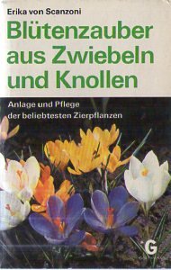 Blütenzauber aus Zwiebeln und Knollen, Anlage und Pflege der beliebtesten Zierpflanzen Books