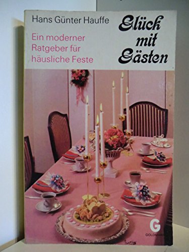 Goldmanns Gelbe Taschenbücher: Glück mit Gästen. Ein moderner Ratgeber für häusliche Feste. Books