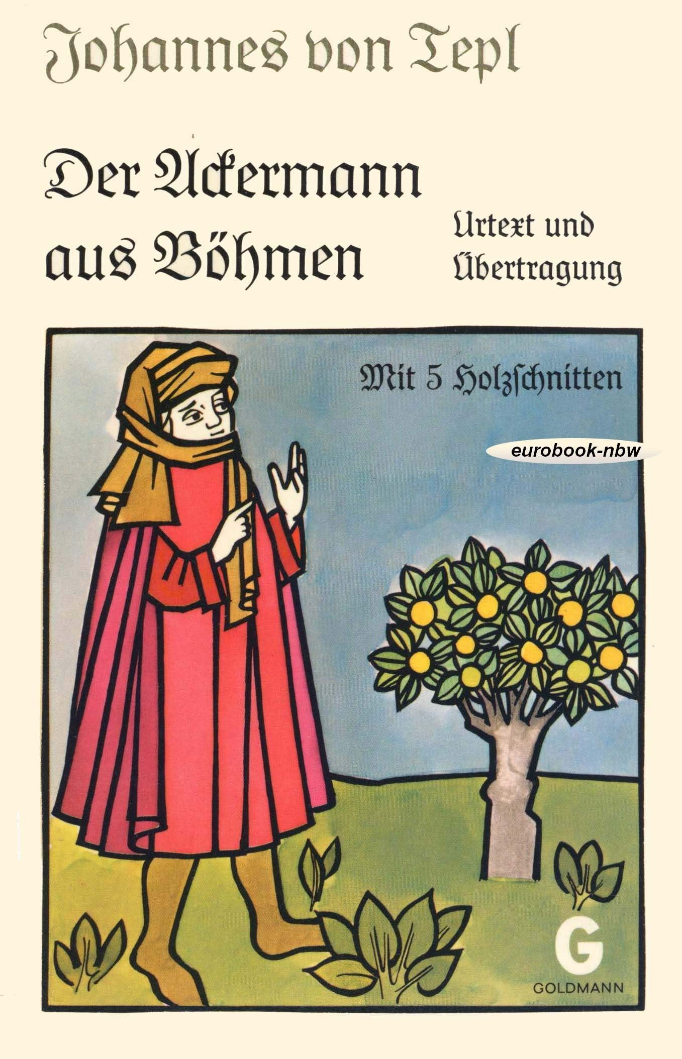 Der Ackermann aus Böhmen. Urtext und Übertragung. (Mit fünf Holzschnitten der Bamberger Frühdrucke.) Classics