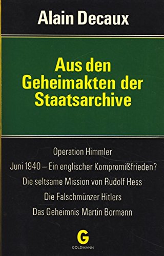 Aus den Geheimakten der Staatsarchive (Operation Himmler / Juni 1940 - Ein englischer Kompromißfriede? ....) Books
