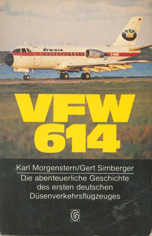 VFW 614 - die abenteuerliche Geschichte des ersten deutschen Düsenverkehrsflugzeuges Books