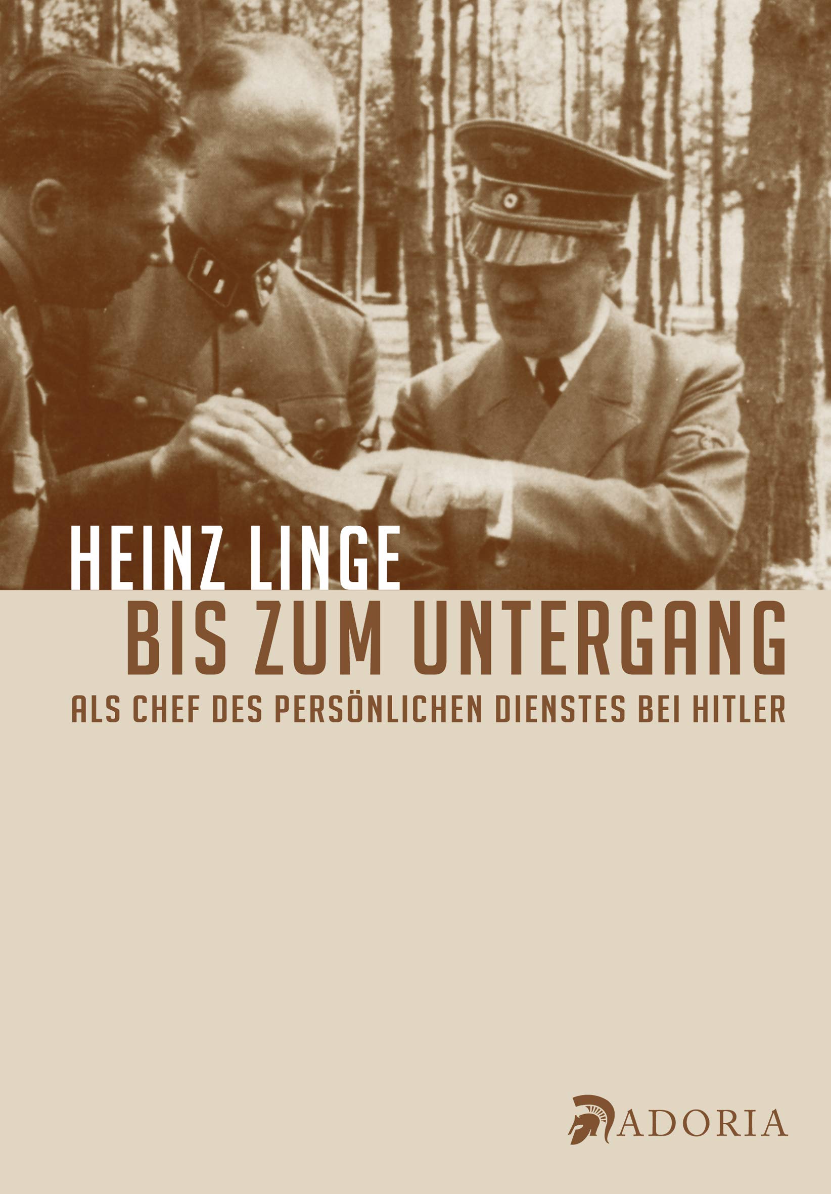 Bis zum Untergang. Als Chef des persönlichen Dienstes bei Hitler. Politics & History
