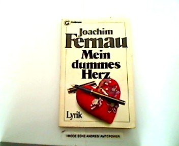 Mein dummes Herz. Poetry