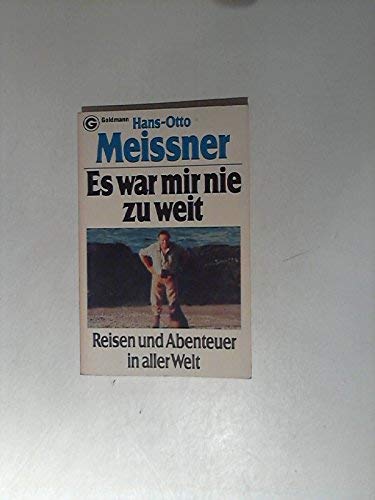 Es war mit nie zu weit. Reisen und Abenteuer in aller Welt. Travel