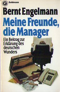 Meine Freunde, die Manager. Ein Beitrag zur Erklärung des deutschen Wunders. Business, Finance & Career