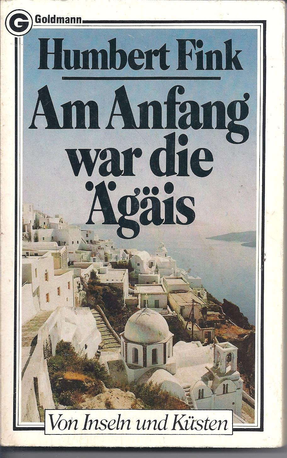 Am Anfang war die Ägäis. Von Inseln und Küsten. ( Goldmann Reisebegleiter). Travel
