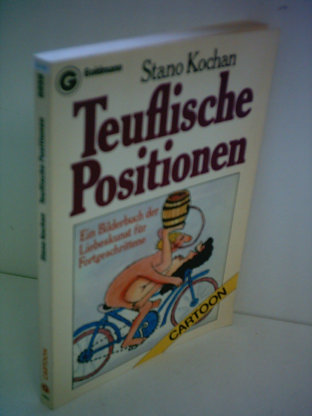Teuflische Positionen. Ein Bilderbuch der Liebeskunst für Fortgeschrittene.(Cartoon) Cartoons