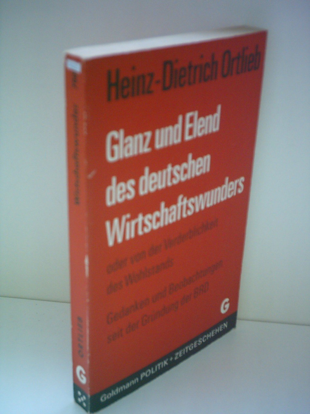 Glanz und Elend des deutschen Wirtschaftswunders oder von der Verderblichkeit des Wohlstands. Gedanken und Beobachtungen seit der Gründung der BRD Business & Technology