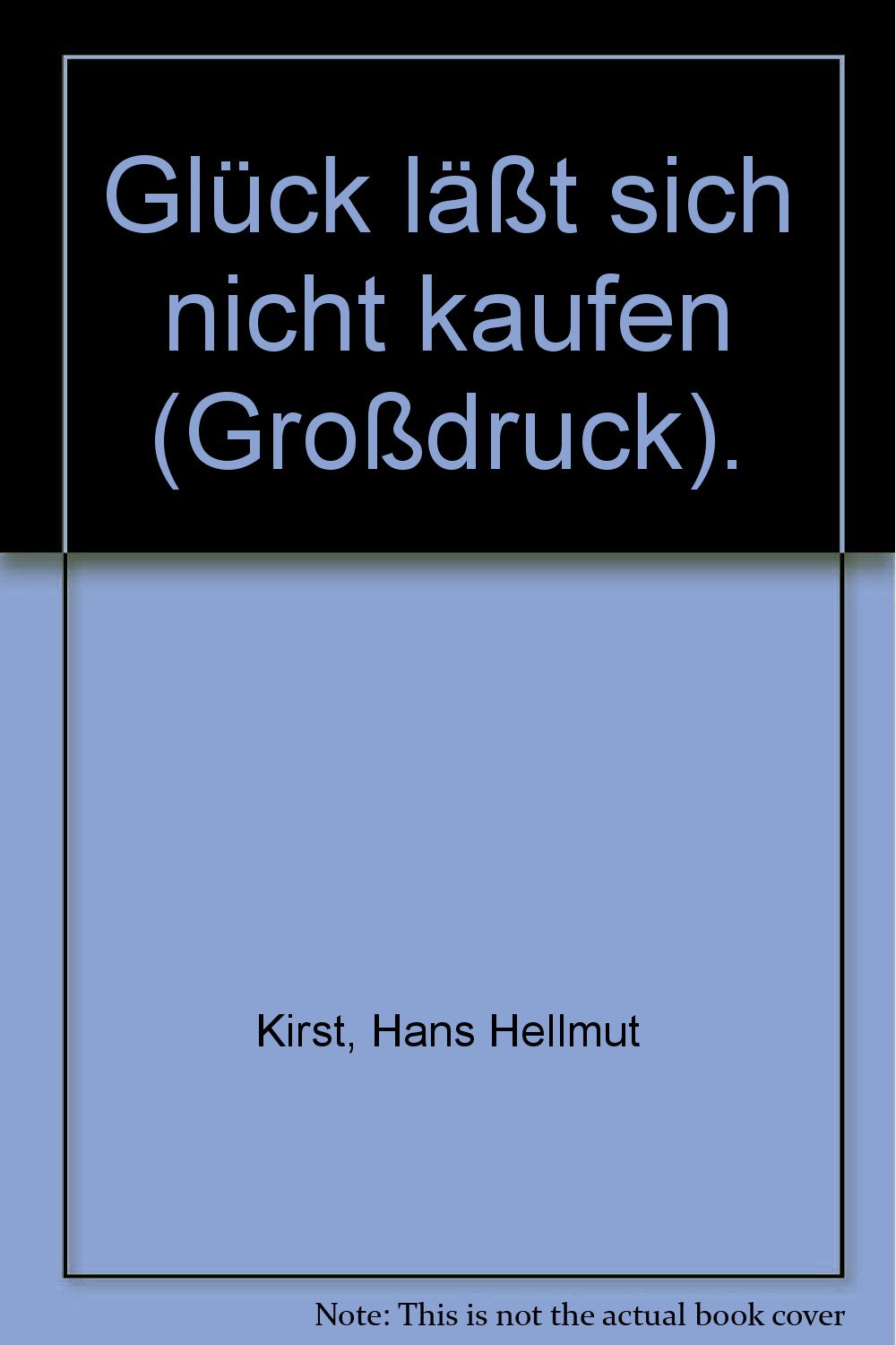 Glück lässt sich nicht kaufen (Goldmann Bestseller ganz gross) - Kirst, Hans H book