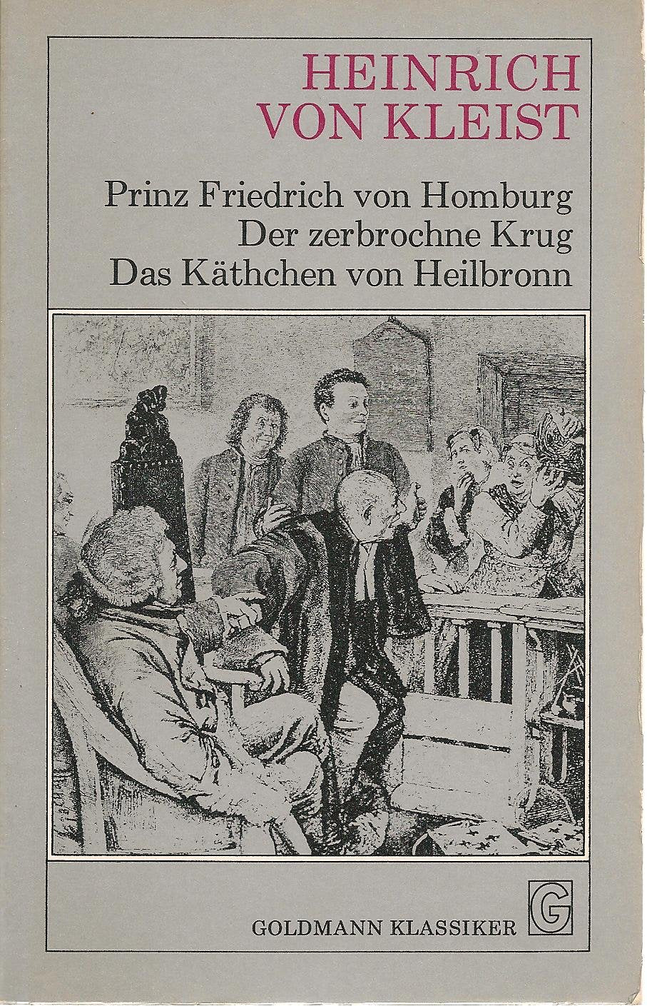 Prinz Friedrich von Homburg / Der zerbrochene Krug / Das Käthchen von Heilbronn oder die Feuerprobe. Politics & History