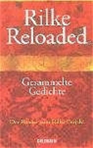 Rilke Reloaded: Gesammelte Gedichte. Der Reader zum Rilke Projekt (Goldmann Klassiker / Studienausgaben) Contemporary literature