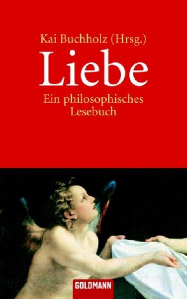 Liebe: Ein philosophisches Lesebuch (Goldmann Klassiker / Studienausgaben) Contemporary literature