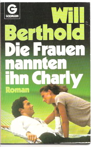 Die Frauen nannten ihn Charly. Roman. Books