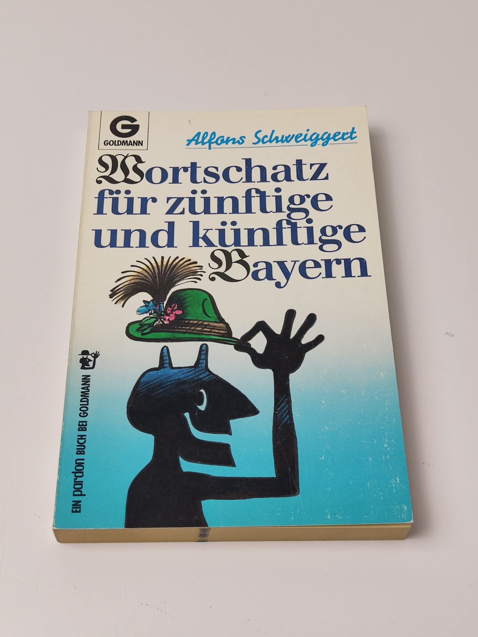 Wortschatz für zünftige und künftige Bayern. Ein pardon- Buch. Books