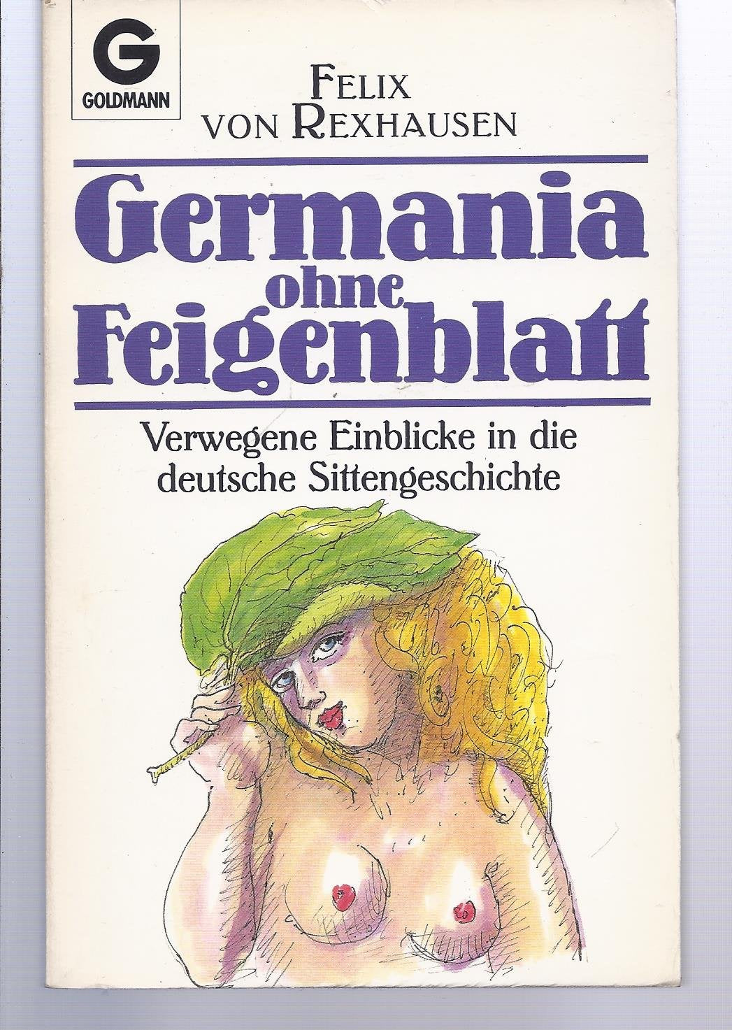 Germania ohne Feigenblatt. Verwegene Einblicke in die deutsche Sittengeschichte. Social Sciences
