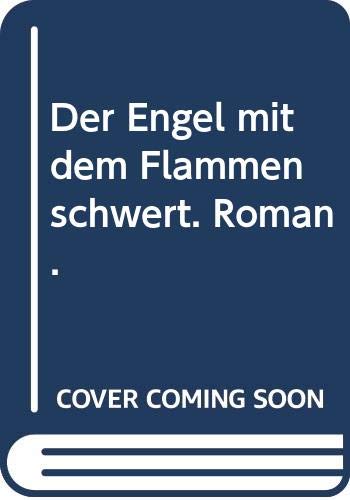 Der Engel mit dem Flammenschwert. Roman. Contemporary literature
