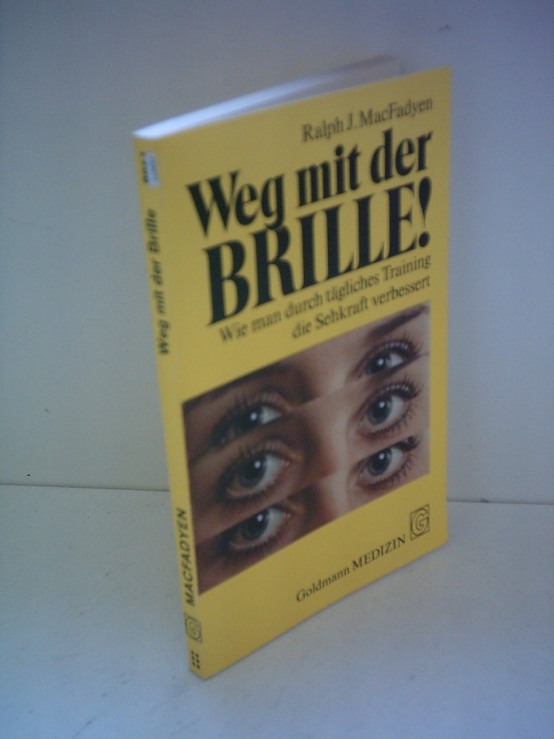 Ralph J. MacFadyen: Weg mit der Brille - Wie man durch täglcihes Training die Sehkraft verbessert book