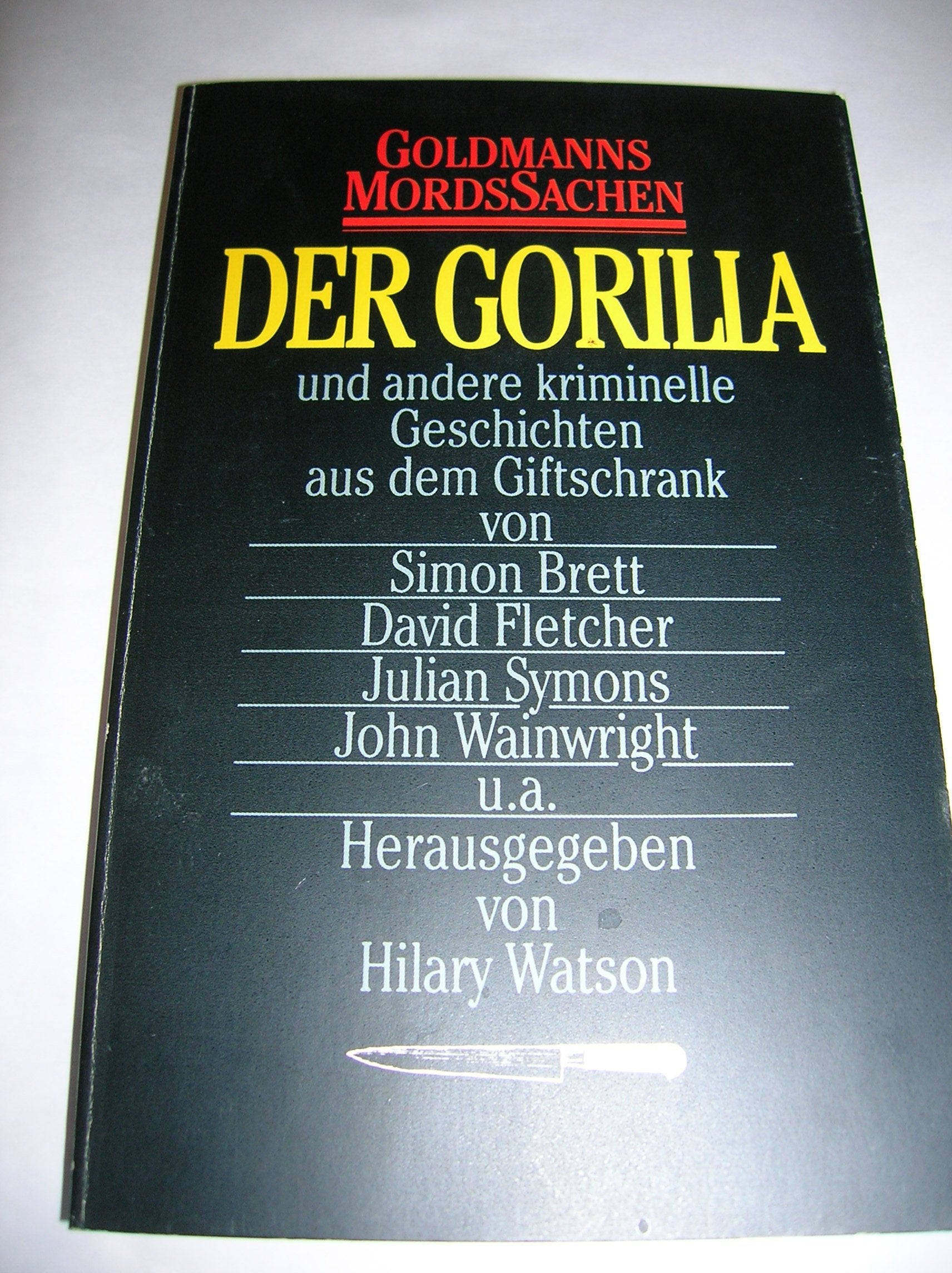 Der Gorilla und andere kriminelle Geschichten aus dem Giftschrank. ( Goldmanns Mordssachen). Books