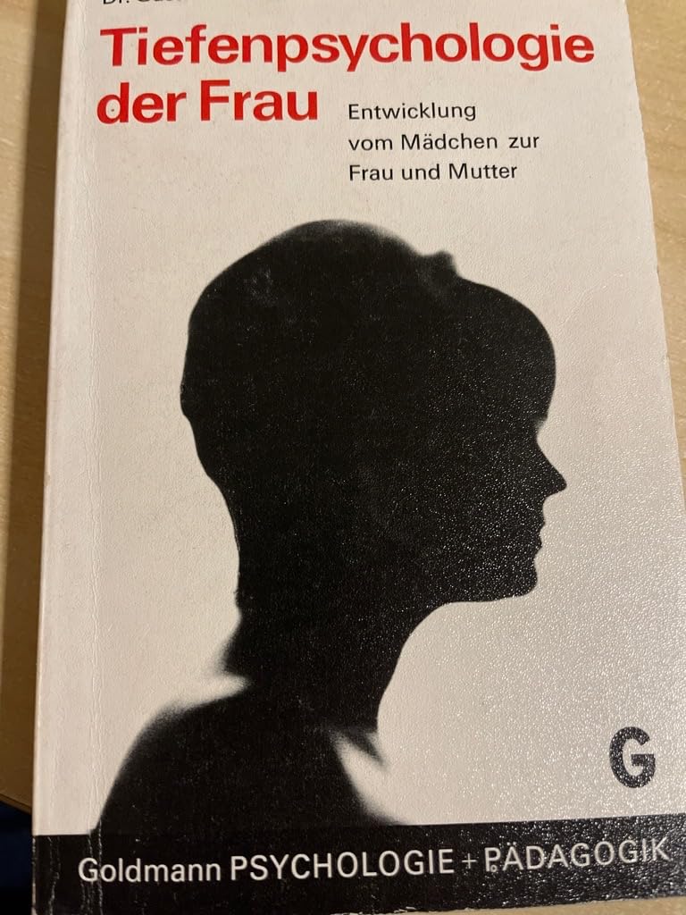 Tiefenpsychologie der Frau. Entwicklung vom Mädchen zur Frau und Mutter Books