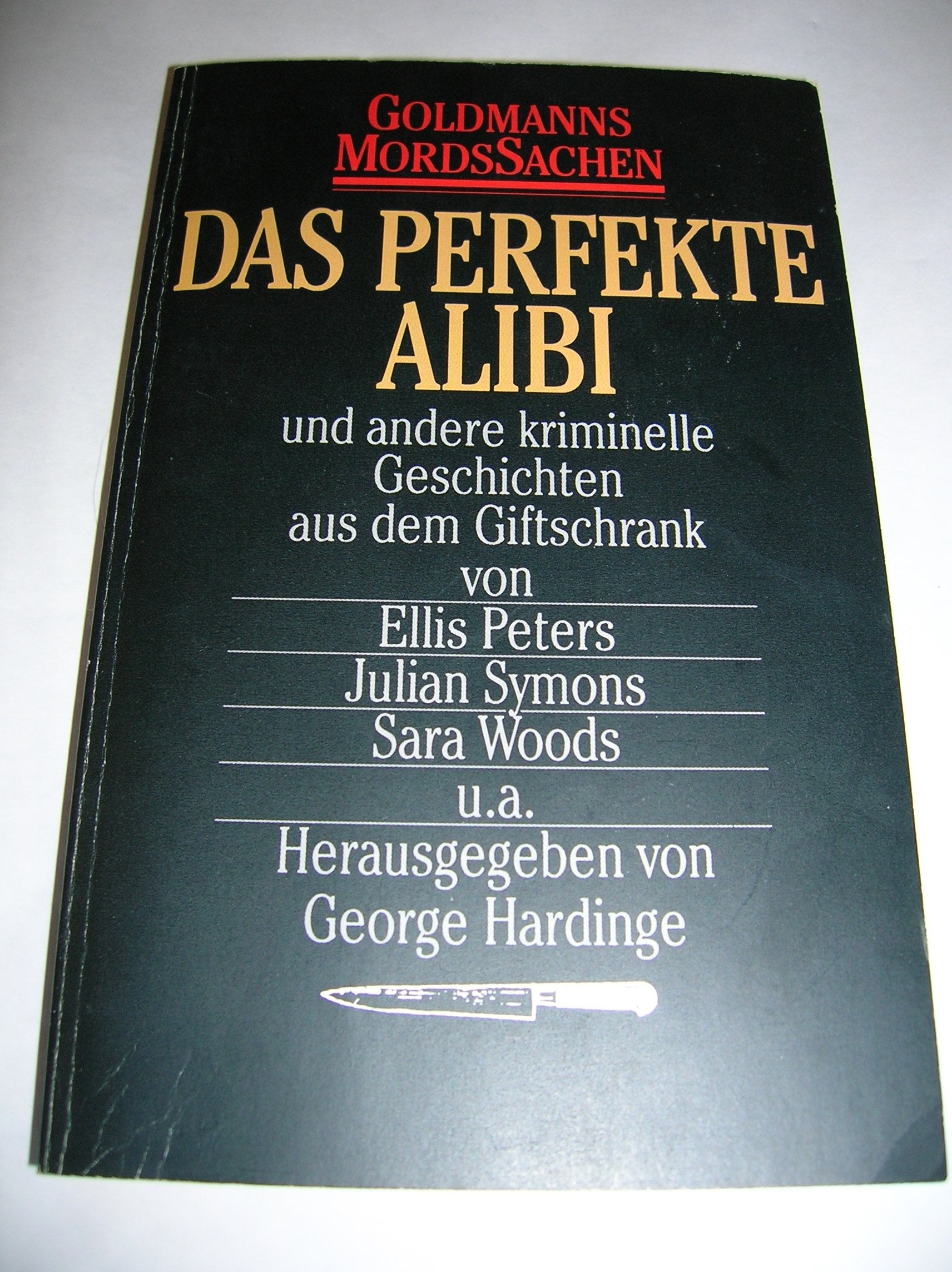 Das perfekte Alibi und andere kriminelle Geschichten aus dem Giftschrank. ( Goldmanns MordsSachen). Crime & Thrillers