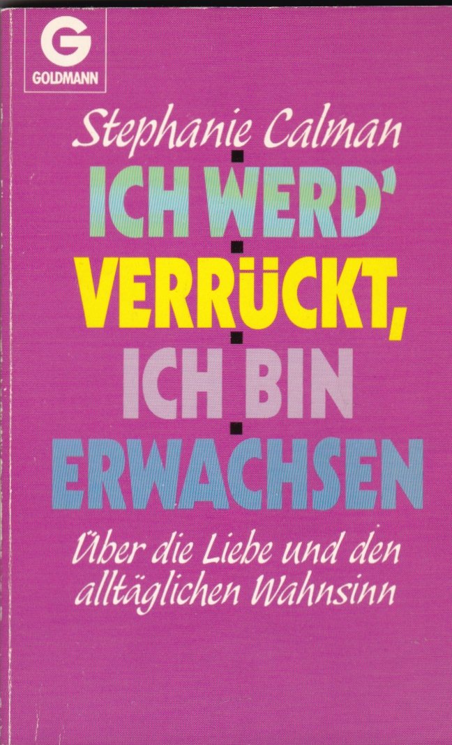 Ich werd verrückt, ich bin erwachsen. Über die Liebe und den alltäglichen Wahnsinn. Social Sciences