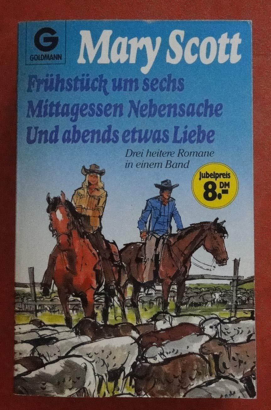 Frühstück um sechs / Mittagessen Nebensache / Und abends etwas Liebe. Drei heitere Romane in einem Band. Books