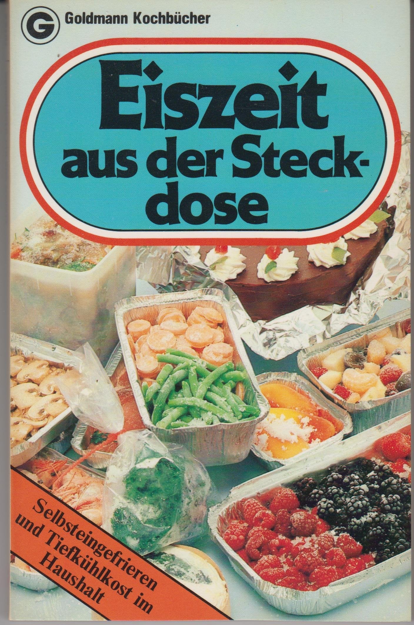 Eiszeit aus der Steckdose. Selbsteinfrieren und Tiefkühlkost im Haushalt. Books