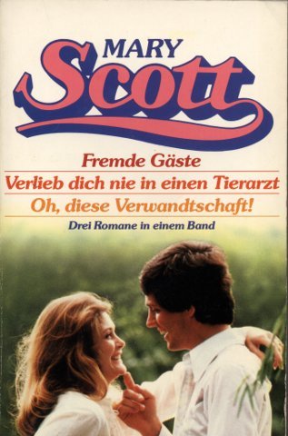 Fremde Gäste / Verlieb dich nie in einen Tierarzt / Oh, diese Verwandtschaft. Drei Romane in einem Band. Medicine