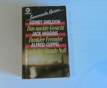 Das nackte Gesicht. - Higgins, Jack: Dunkler Fremder. - Coppel, Alfred: Nach der Stunde Null: Spannende Ferien (Goldmann Allgemeine Reihe) Crime & Thrillers