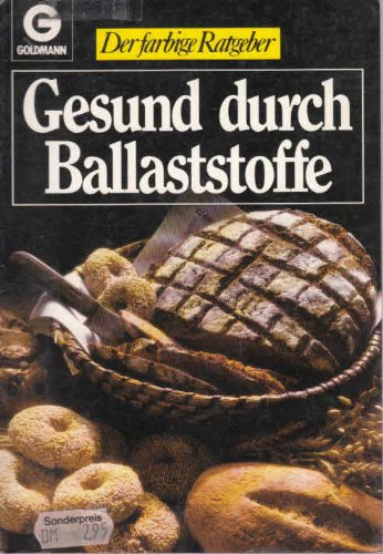 Gesund durch Ballaststoffe. ( Der farbige Ratgeber). Self-help