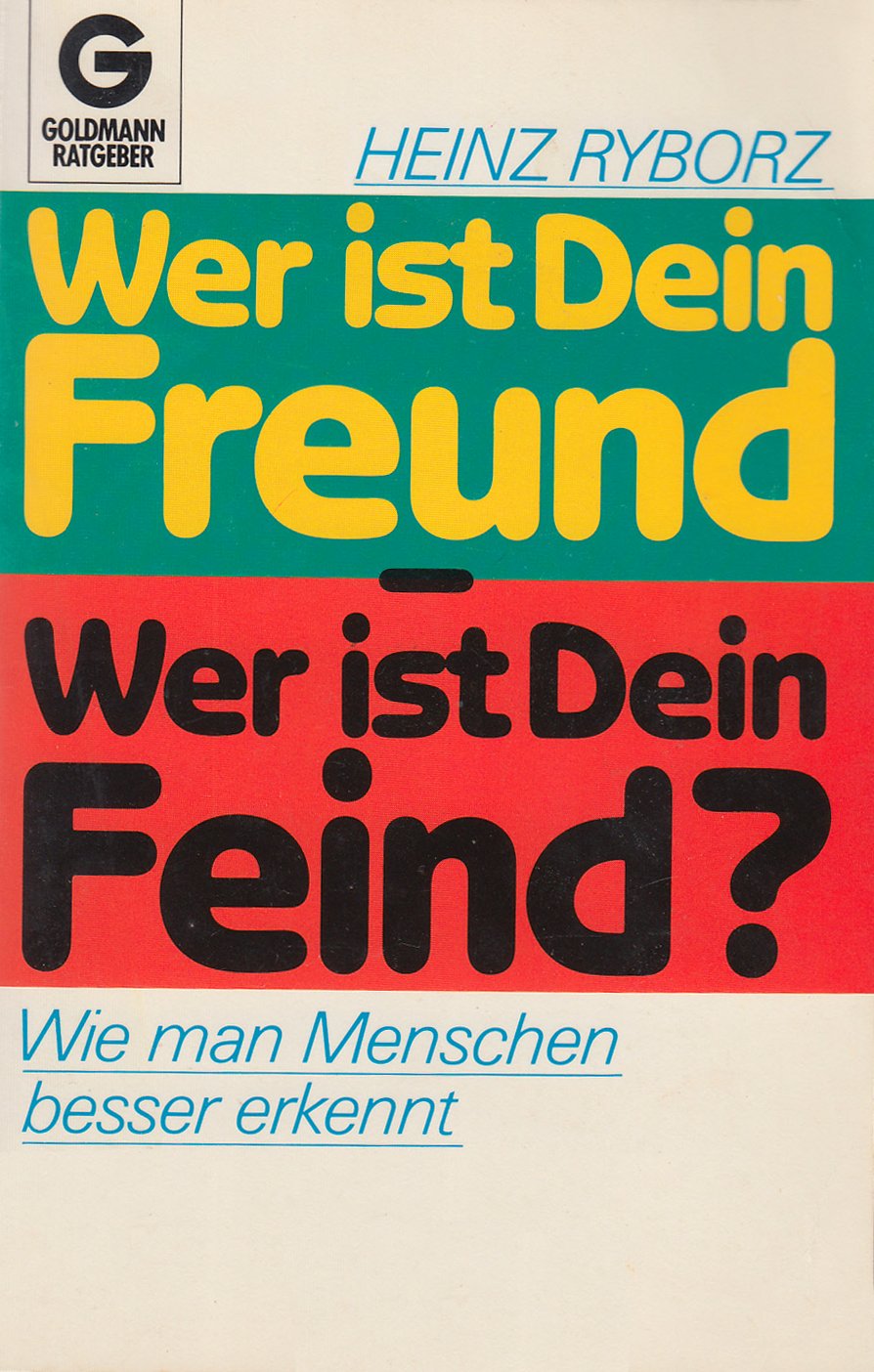 Wer ist dein Freund? Wer ist dein Feind? Wie man Menschen besser erkennt. ( Goldmann Ratgeber). Self-help