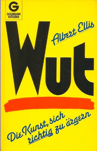 Wut. Die Kunst, sich richtig zu ärgern Self-help