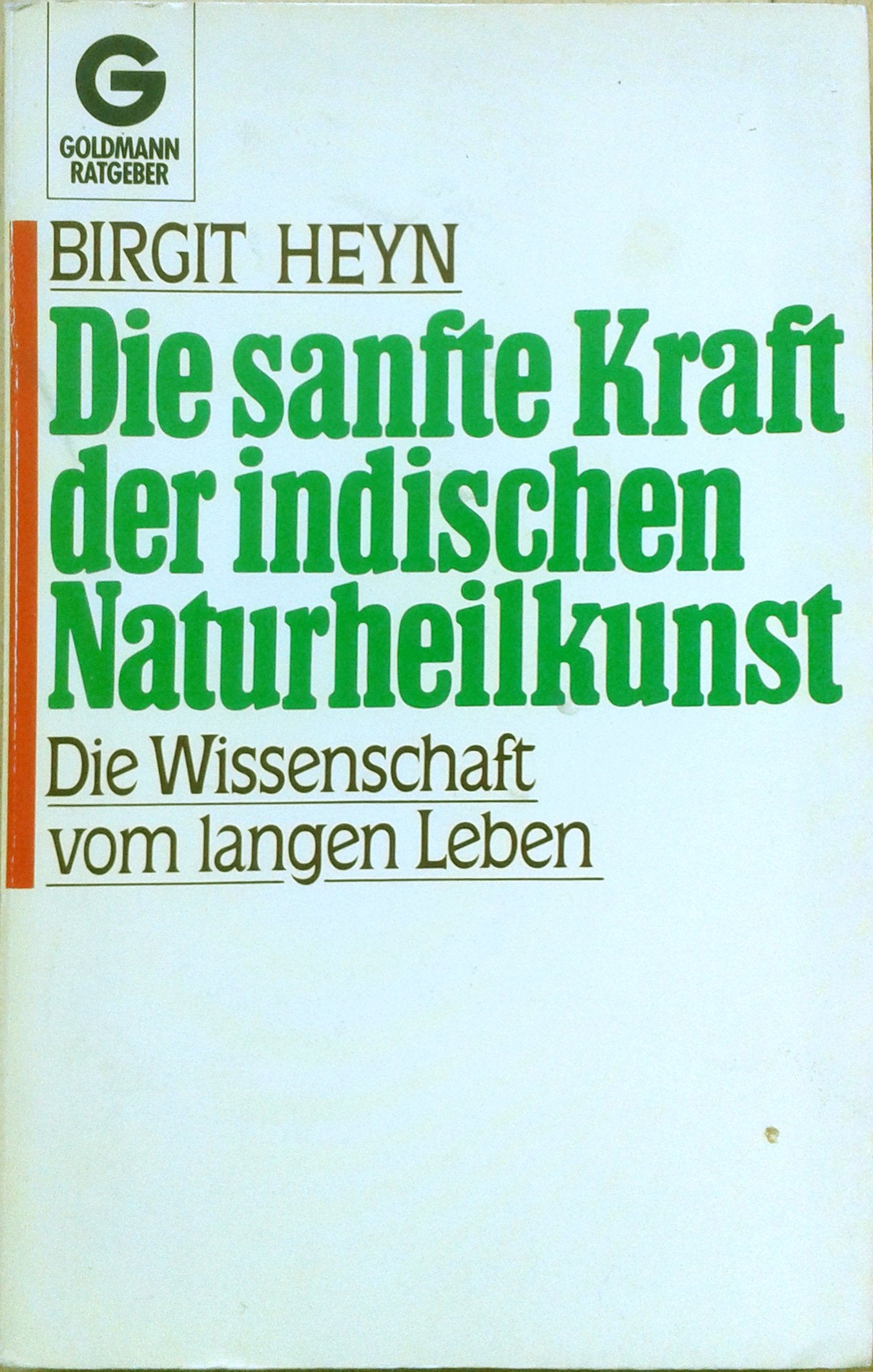 Die sanfte Kraft der indischen Naturheilkunst. Die Wissenschaft vom langen Leben. ( Goldmann Ratgeber). Self-help
