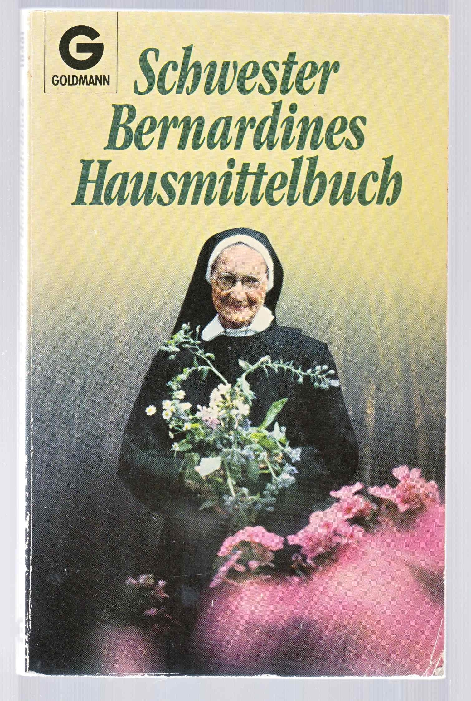 Schwester Bernardines Hausmittelbuch. ( Goldmann Ratgeber). Self-help