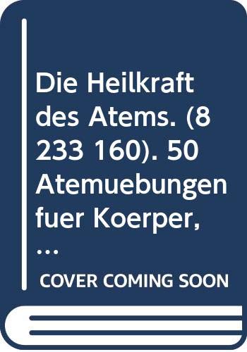 Ratgeber: Die Heilkraft des Atems. 50 Atemübungen für Körper, Geist und Seele Medicine