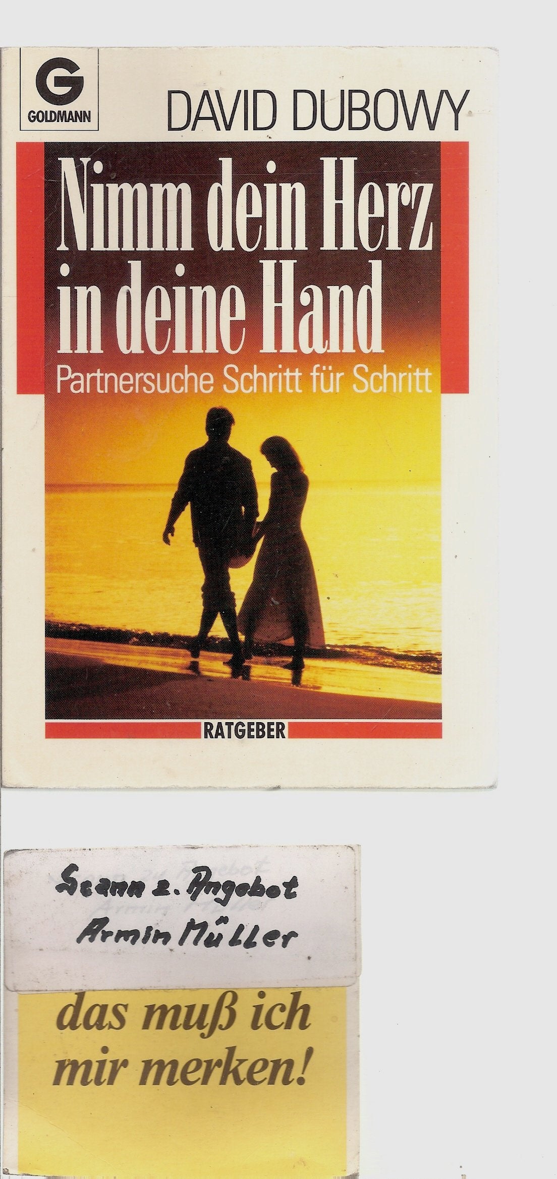 Nimm dein Herz in deine Hand. Partnersuche Schritt für Schritt. Partnership & Love