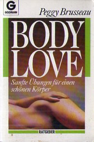 Bodylove. Sanfte Übungen für einen schönen Körper. ( Ratgeber). Self-help