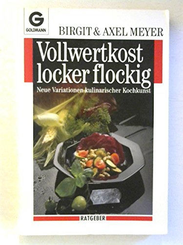 Vollwertkost locker flockig. Neue Variationen kulinarischer Kochkunst. ( Ratgeber) Self-help