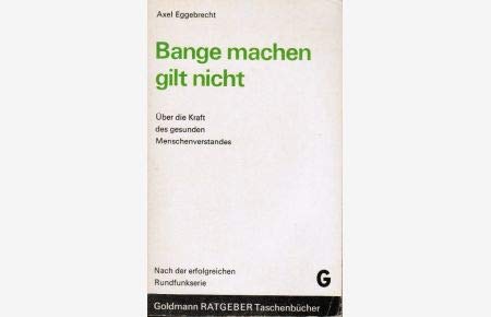 Bangemachen gilt nicht. Die Kraft des gesunden Menschenverstandes Philosophy