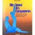 Die Kunst des Entspannens. Richtiges Ausruhen, entspanntes Atmen, Wege zum Yoga Lifestyle