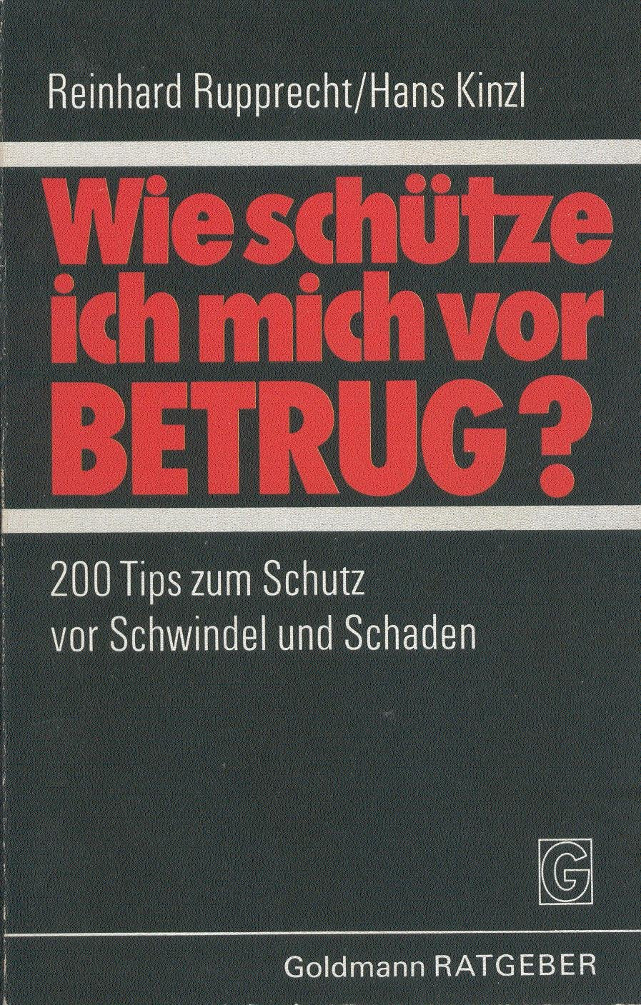 Wie schütze ich mich vor Betrug. 200 Tips zum Schutz vor Schwindel und Schaden Law