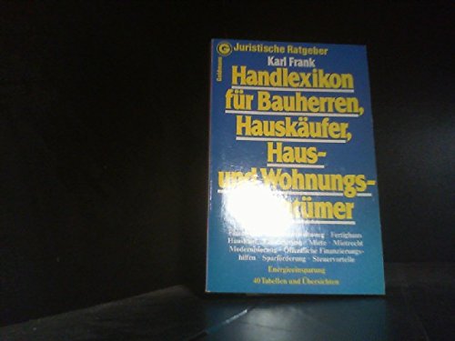 Handlexikon für Bauherren, Hauskäufer, Haus- und Wohnungseigentümer. Ein praktischer Ratgeber Self-help
