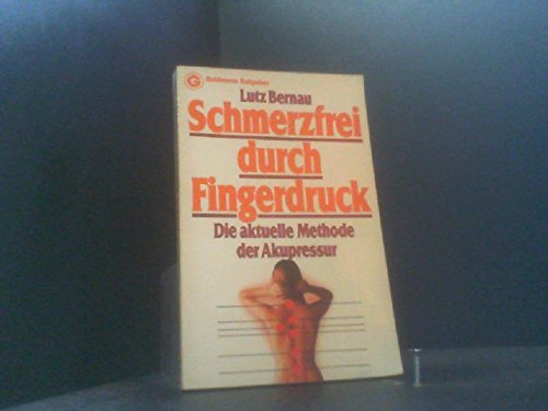 Schmerzfrei durch Fingerdruck. Die aktuelle Methode der Akupressur Health, Nutrition & Fitness