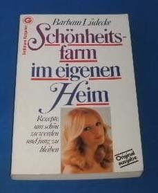 Schönheitsfarm im eigenen Heim. Rezepte, um schön zu werden und jung zu bleiben. Books