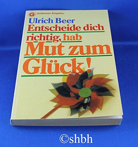 Entscheide Dich richtig, hab Mut zum Glück. Psychology