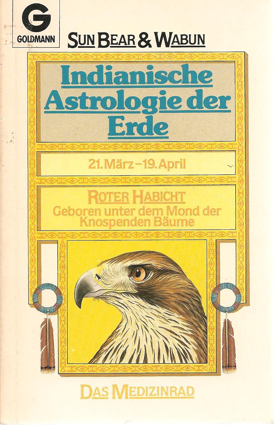 Indianische Astrologie der Erde. Roter Habicht. Geboren unter dem Mond der knospenden Bäume. 21. März - 19. April. Das Medizinrad. Books