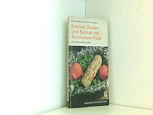 Kochen, Backen und Braten mit Aluminium-Folie : 111 schmackhafte Rezepte. Books