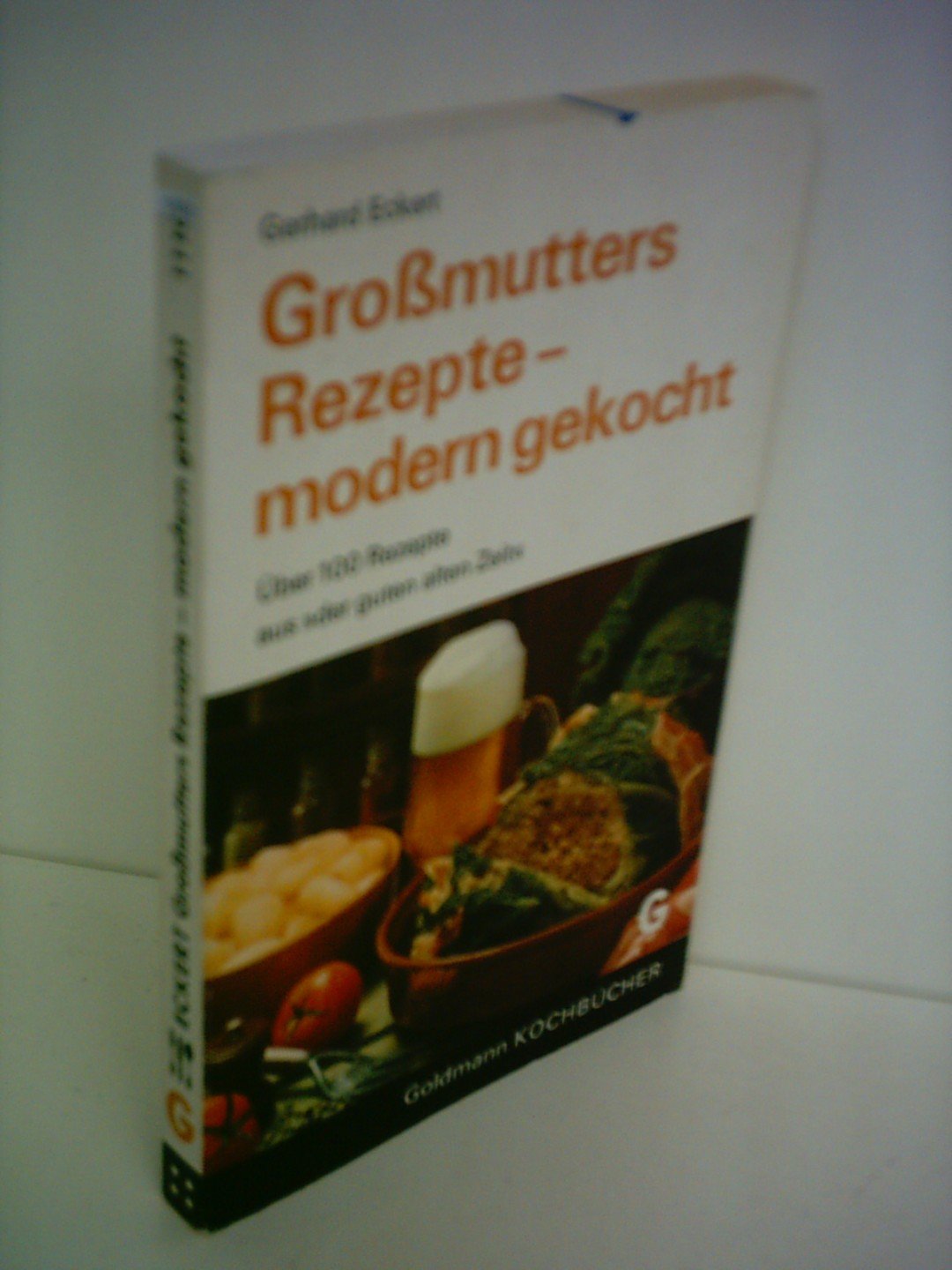 Gerhard Eckert: Großmutters Rezepte - modern gekocht - Über 100 Rezepte aus "der guten alten Zeit" Books
