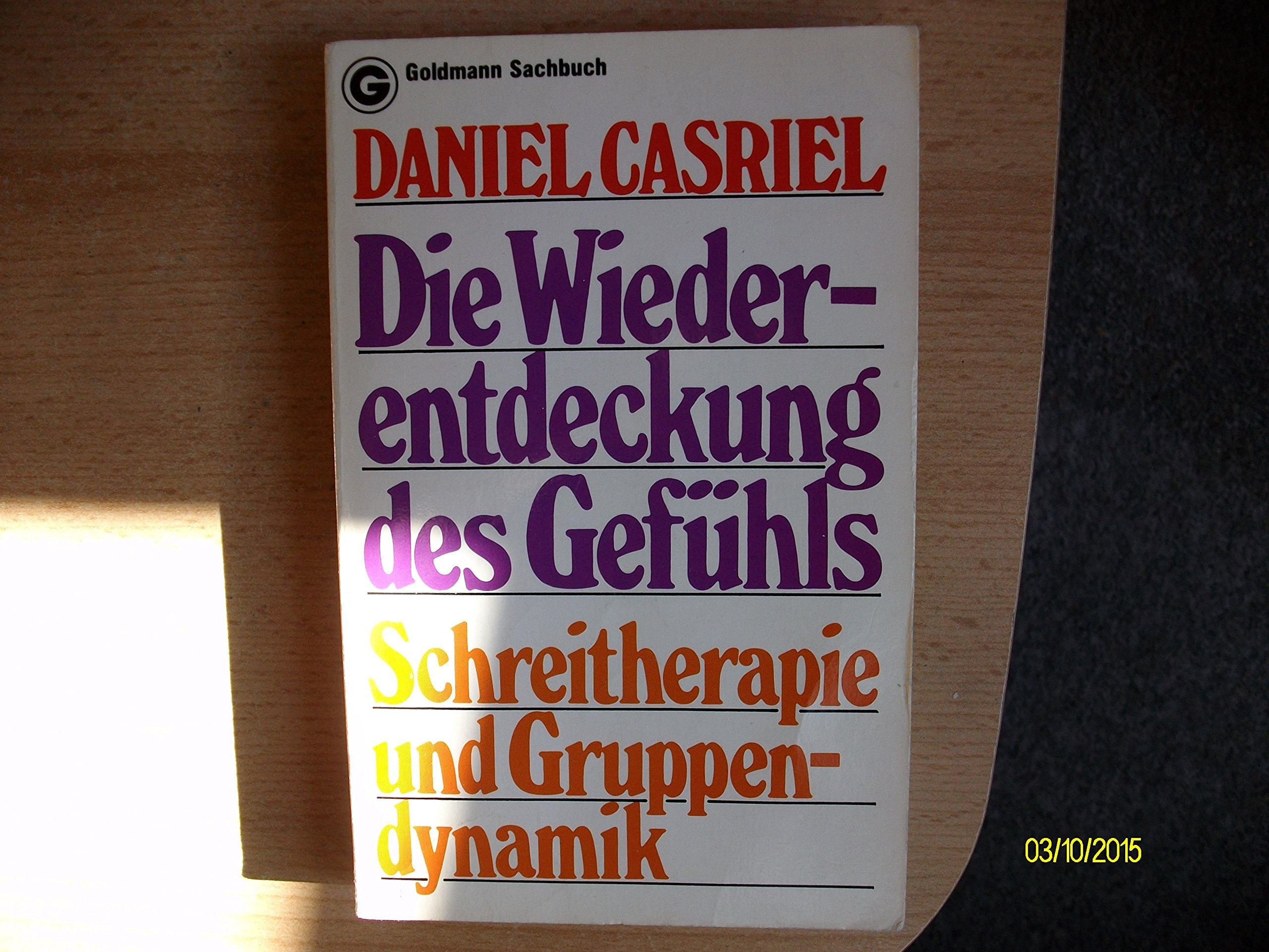 Die Wiederentdeckung des Gefühls : Schreitherapie und Gruppendynamik Medicine