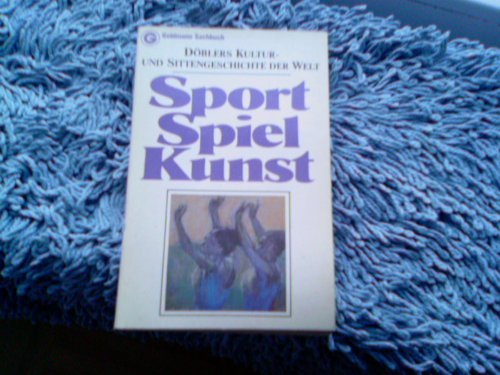 Döblers Kultur- und Sittengeschichte der Welt VIII. Spiel, Sport, Kunst. Books